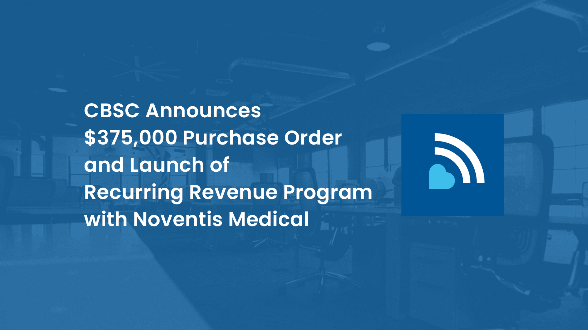CBSC announces $375,000 Noventis Medical purchase order and new recurring revenue program for MyCardia AT cardiac monitoring devices.